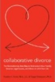 Collaborative Divorce: The Revolutionary New Way to Restructure Your Family, Resolve Legal Issues and Move on with Your Life