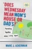 “Does Wednesday Mean Mom’s House or Dad’s” Parenting Together While Living Apart