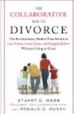 The Collaborative Way to Divorce: The Revolutionary Method That Results in Less Stress, LowerCosts, and Happier Kids–Without Going to Court